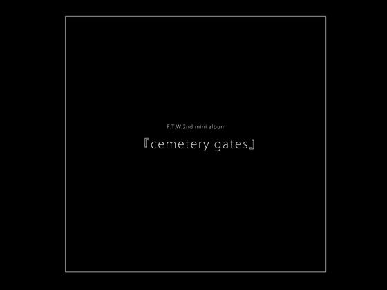 F.T.W. 두 번째 미니앨범 『Cemetery Gates』